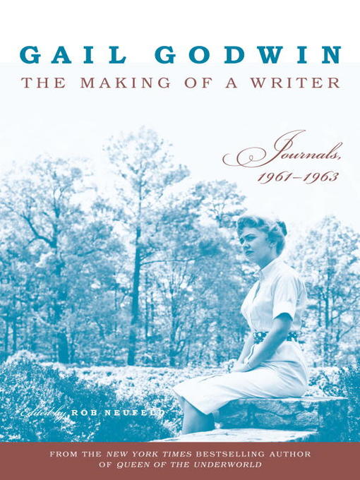 Title details for The Making of a Writer, Volume 1 by Gail Godwin - Available